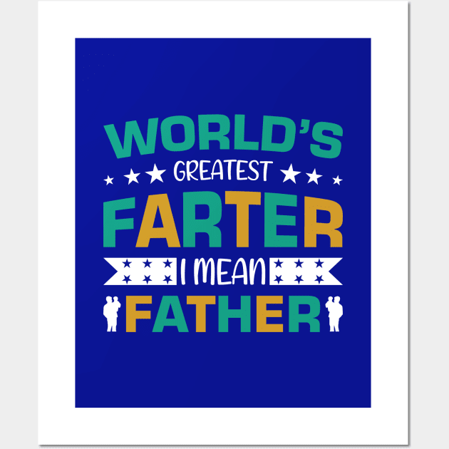 World's Greatest farter - I mean Father !! Wall Art by sayed20